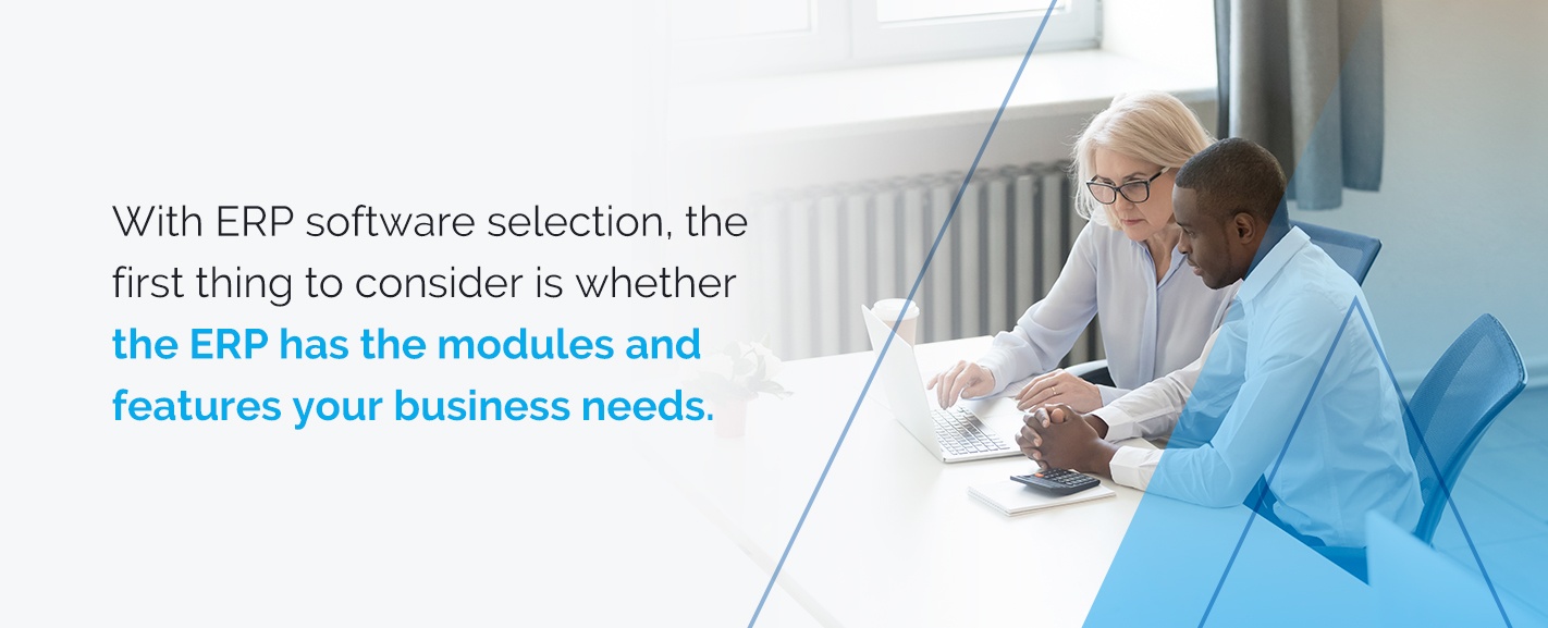 Image with the text: With ERP software selection, the first thing to consider is whether the ERP has the modules and features your business needs.