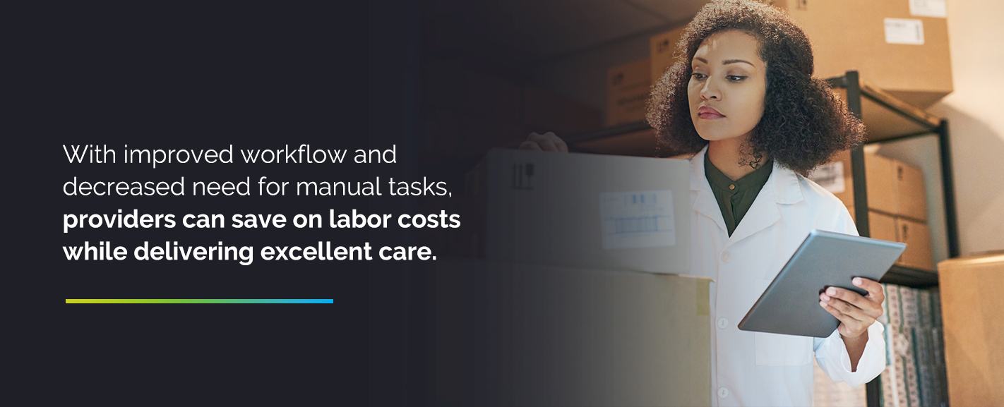 With improved workflows and decreased need for manual tasks, providers can save on labor costs while delivering excellent care.