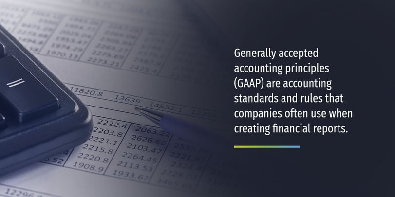 Generally accepted accounting principles (GAAP) are accounting standards and rules that companies often use when creating financial reports.