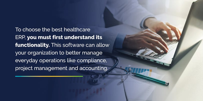 To choose the best Healthcare ERP, you must first understand its functionality. This software can allow your organization to better manage everyday operations like compliance, project management and accounting.